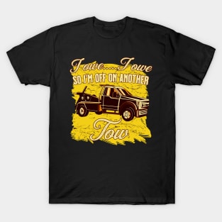 Funny Tow Truck driver gift T-Shirt